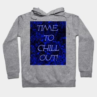 Time to Chill Out Hoodie